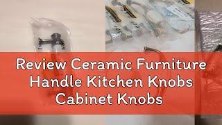 Review Ceramic Furniture Handle Kitchen Knobs Cabinet Knobs and Handles Drawer Pulls Cupboard Handl [upl. by Venditti966]