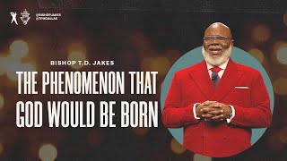 The Phenomenon That God Would Be Born  Bishop TD Jakes [upl. by Nivra]