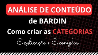 Como criar as CATEGORIAS na ANÁLISE DE CONTEÚDO de BARDIN Explicação e Exemplos passo a passo [upl. by Calisa]