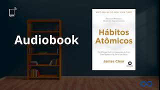 Hábitos Atômicos  Audiobook Completo  James Clear [upl. by Aralomo236]