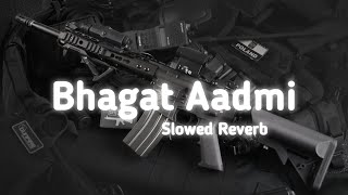 Bhagatt Aadmi  Slowed Reverb Song  Lofi Song  Bhagatt Aadmi Lofi Song  youtube music song [upl. by Matland482]