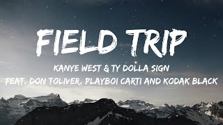 Kanye West amp Ty Dolla ign  FIELD TRIP Lyrics feat Don Toliver Playboi Carti amp Kodak Black [upl. by Notsla286]