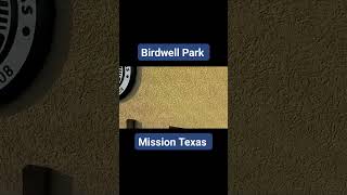 Birdwell Park Mission Texas 🥇missiontx citypark park texas usa dailylife [upl. by Giovanni986]