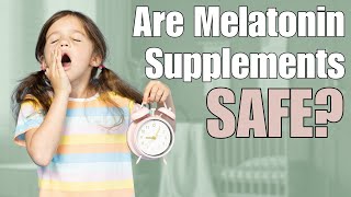 Melatonin Supplements and Children Pediatrician Advice [upl. by Etteb]