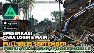 PERSIAPAN BERMAIN DELTA FORCE MOBILE FULL RILIS BULAN SEPTEMBER [upl. by Jemmy]