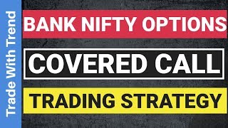 Bank Nifty Option Trading Strategy  Covered Call  Part 5 [upl. by Nirihs634]