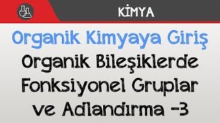 Organik Bileşiklerde Fonksiyonel Gruplar ve Adlandırma 3 [upl. by Adalbert]