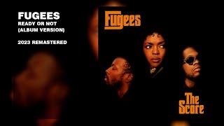 Fugees  Ready Or Not Album Version 2023 Remastered [upl. by Ihsir]