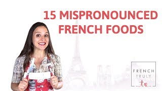 15 Mispronounced French Foods [upl. by Farica875]