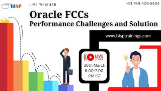 Live webinar of Oracle FCCs Performance Challenges and Solution  FCC Case Study Day5 [upl. by Tatman265]