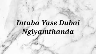 Intaba Yase Dubai  Ngiyamthanda Instrumental and Lyrics [upl. by Turtle]