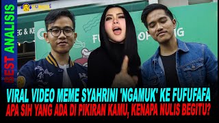 VIRAL VIDEO MEME SYAHRINI NGAMUK KE FUFUFAFA APA SIH YANG ADA DI PIKIRAN KAMU KENAPA NULIS BEGITU [upl. by Lela]