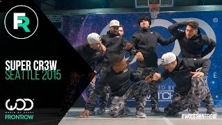 Super Cr3w  FRONTROW  World of Dance Seattle 2015  WODSEA15 [upl. by Allison]