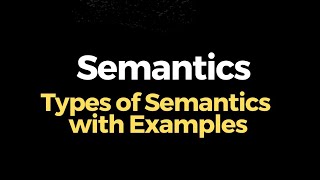 Semantics in English Types of Semantics in English Semantics and Its Types in English [upl. by Selda347]