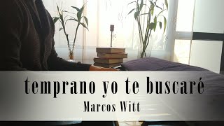 temprano yo te buscaré – Marcos Witt  instrumental piano cover [upl. by Annahaj]