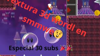 quotTEXTURAS 3D WORDL en SMMWEquot especial 30 subs 🎉🎉🎉 [upl. by Baiss10]