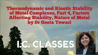 Thermodynamic and Kinetic Stability of Coordination Comp Part 4 Factors Affecting Stability Metal [upl. by Eitsirhc]