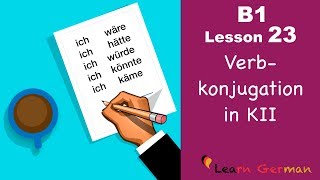 B1  Lesson 23  Konjunktiv II  Verbkonjugation  Learn German intermediate [upl. by Maximilianus]