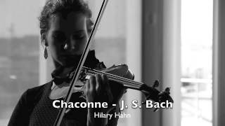 J S Bach  Chaconne  Partita N°2 BWV 1004 Solo Violin  Hilary Hahn [upl. by Otir]