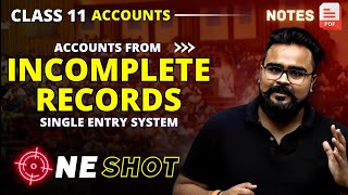 ACCOUNTS FROM INCOMPLETE RECORDS class 11 ONE SHOT  SINGLE ENTRY SYSTEM [upl. by Ahsienet443]