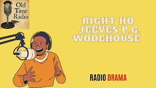 Right Ho Jeeves  PG Wodehouse  Old Time Radio [upl. by Rochella]