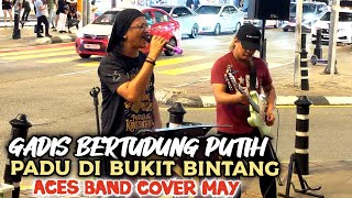 🔥GADIS BERTUDUNG PUTIH  ADUKAquot ACES Band Cover Padu MAYDi BUKIT BINTANG [upl. by Naujyt47]