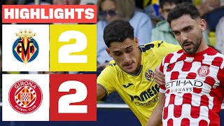 VILLARREAL CF 2  2 GIRONA FC I RESUMEN LALIGA EA SPORTS [upl. by Tedd]