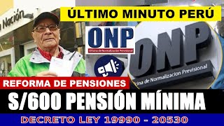 ONP S600 DE PENSIÓN MÍNIMA CONGRESO APRUEBA INCREMENTO DE PENSIONES JUBILADO5 ONP [upl. by Yendirb219]