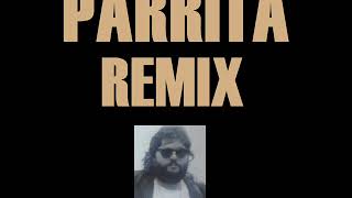 PARRITA QUE NO ME CASO CONTIGO REMIX [upl. by Animehliw]