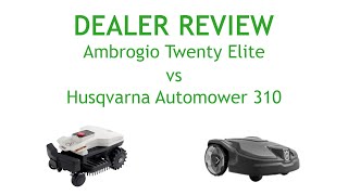 DEALER REVIEW Ambrogio Twenty Elite vs Husqvarna Automower 310 [upl. by Mahmoud]