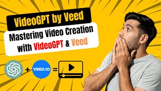 Mastering Video Creation with VideoGPT amp Veed [upl. by Avrit]