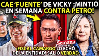 CAE fuente de Vicky en Fiscalía ¡Camargo lo ECHÓ Petro reveló que MINTIÓ EN SEMANA Salió Verdad [upl. by Einaeg]