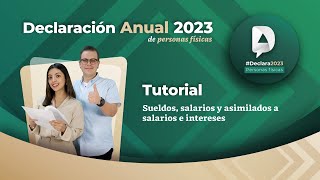 Tutorial Declaración Anual 2023 Sueldos salarios y asimilados a salarios e intereses [upl. by Aibun545]