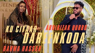 RAHMA HASSAN FT ABDIRISAAQ QURBO  KU CIYAAR DAREENKOODA  OFFICIAL MUSIC VEDIO 2024 [upl. by Brody]