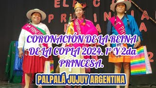 CORONACIÓN DE LA REINA 👑 PROVINCIAL DE LA COPLA 2024 PALPALÁ JUJUY ARGENTINA [upl. by Eem885]