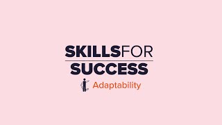 Skills for Success – Adaptability [upl. by Chaudoin248]