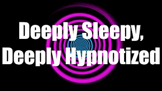 Deeply Sleepy Deeply Hypnotized Sleep Hypnosis [upl. by Burger634]