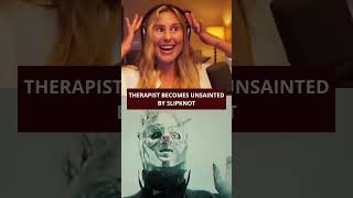 Therapist Becomes Unsainted by Slipknot [upl. by Soane]