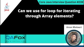 Can we use for loop for iterating through Array elements Core Java Interview Question 239 [upl. by Ylrahc]