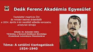 Deák Ferenc Akadémia  A sztálini tisztogatások 19341940  Dr Kolontári Attila [upl. by Hillier58]