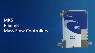 MKS P Series Mass Flow Controllers [upl. by Niel329]