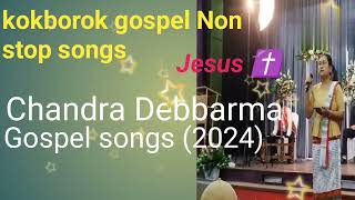 kokborok  Gospel  Non  stop  songs  Chandra  Debbarma 128kkamlai Motha [upl. by Giuliana177]