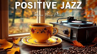 Thursday Jazz  Upbeat Your Mood with Positive Jazz Piano amp Happy Autumn Bossa Nova Music [upl. by Gebhardt]