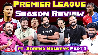 Premier League Season Review  202324 Premier League Best 11  Adreno Monkeys  Oneindia  Ep 28 [upl. by Januarius]