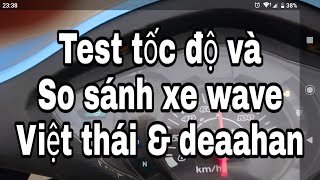 So sánh test tốc độ xe máy wave 50cc VIỆT THÁI liệu có tốt hơn DAEEHAN đánh giá xe wave 50cc [upl. by Mieka]