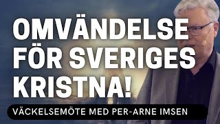 OMVÄNDELSE FÖR SVERIGES KRISTNA PerArne Imsen  Vetlanda Friförsamling [upl. by Joub]