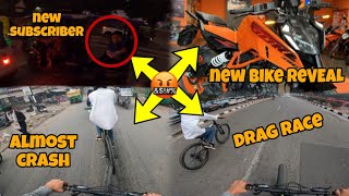 New Bike Reveal 🥰 Almost Crash 😔 New subscriber 🤯  Drag Race👀 [upl. by Annawak213]