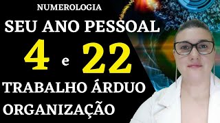 ANO PESSOAL 4 e 22 NA NUMEROLOGIA  ROTINA  METÓDICO  ESTRUTURA  PLANEJAMENTO [upl. by Bramwell]