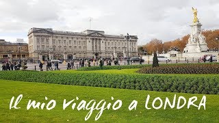 Il mio viaggio a Londra  Novembre 2018  20 Cose da vedere assolutamente nella capitale inglese [upl. by Tresa]