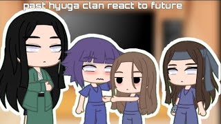 past hyuga clan react to future 13 hanabi hinata konohana naruhina inner sakura [upl. by Janeta]